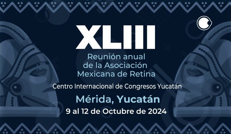 XLIII Reunión anual de la Asociación Mexicana de Retina