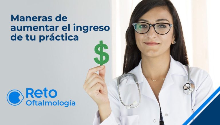 Maneras de aumentar el ingreso de tu práctica oftalmológica 